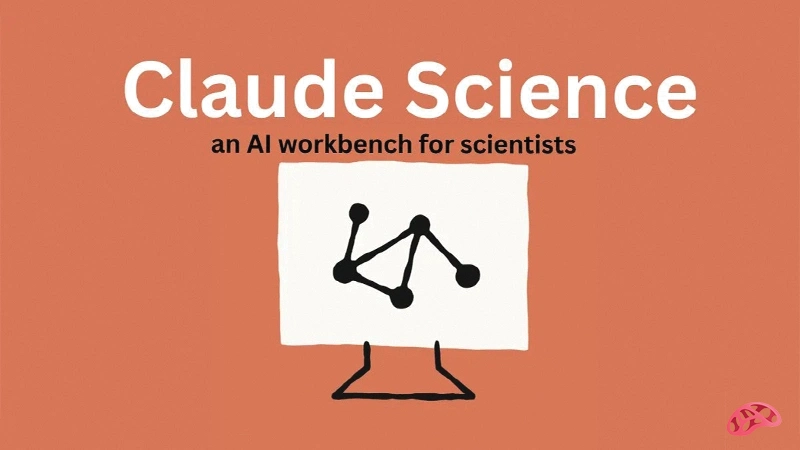 Anthropic از ابزار جدید خود به نام Claude Science برای تحقیقات علمی رونمایی کرد